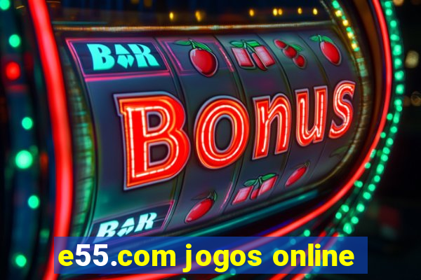 e55.com jogos online